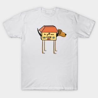 Be your own HOME T-Shirt